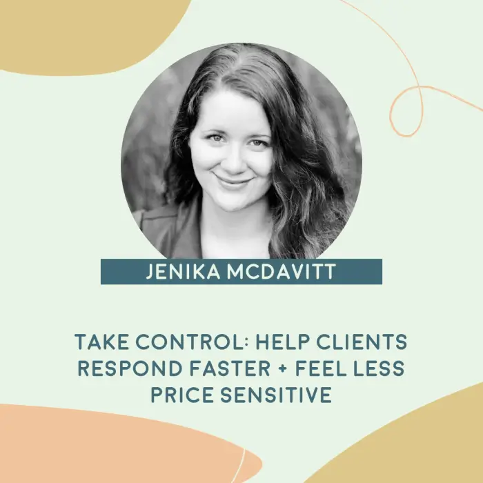 Jenika MeDavitt - Take Control: Help clients respond faster & feel less price sensitive